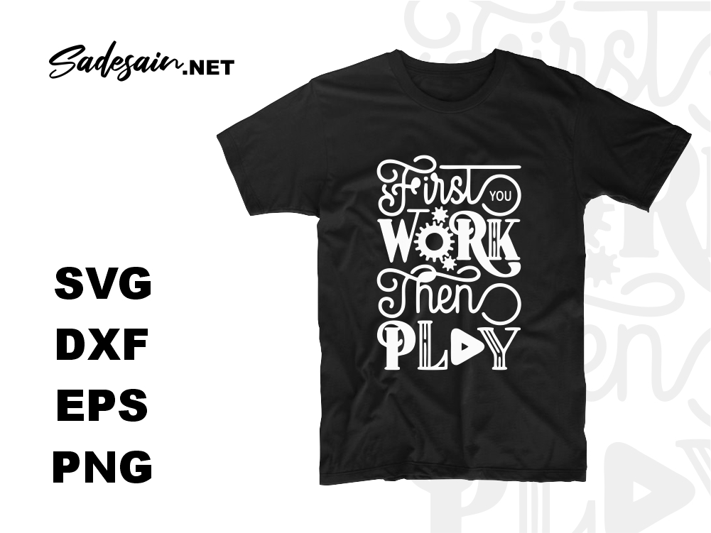 First To You Work Then Play SVG Files