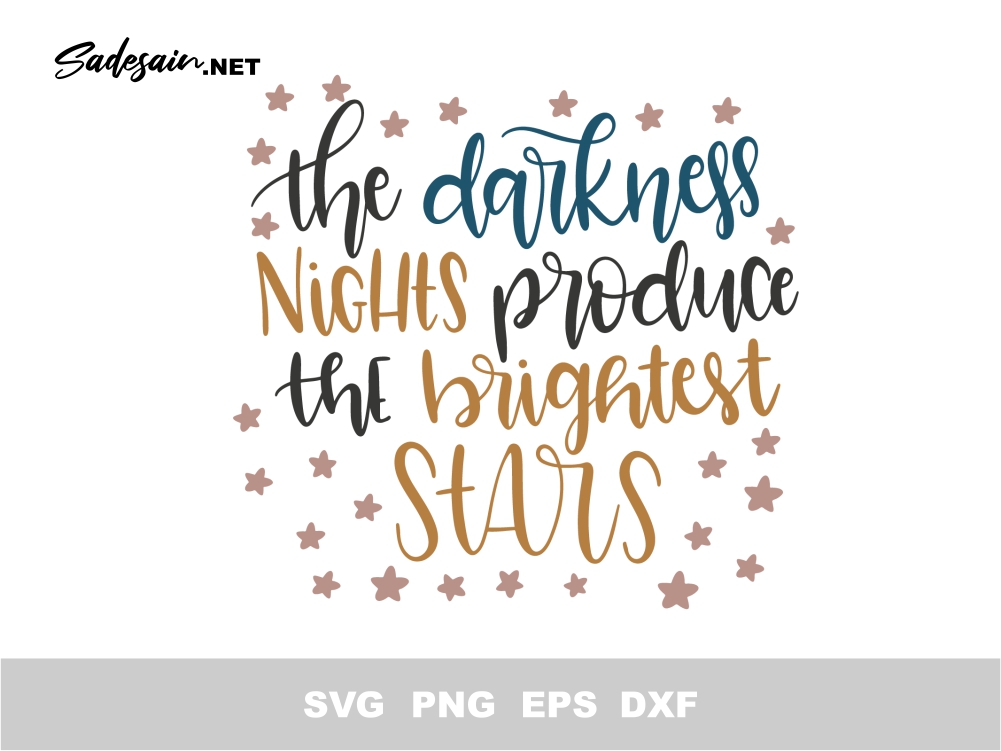 The darkness nights produce the brightest stars SVG Cut Files